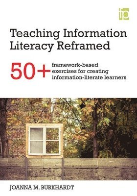 Joanna M. Burkhardt - Teaching Information Literacy Reframed, Häftad
