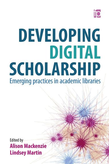Alison Mackenzie, Lindsey Martin - Developing Digital Scholarship, Inbunden