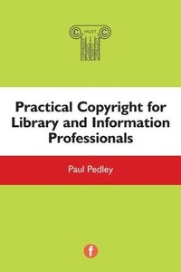 bokomslag Practical Copyright for Library and Information Professionals
