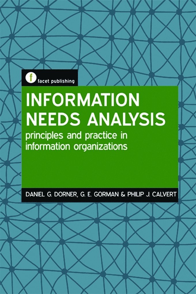 Daniel G. Dorner, G E Gorman, Philip J. Calvert, G. E. Gorman - Information Needs Analysis, Inbunden