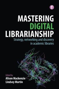 bokomslag Mastering Digital Librarianship