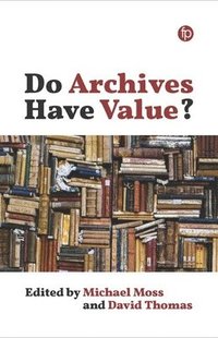 bokomslag Do Archives Have Value?