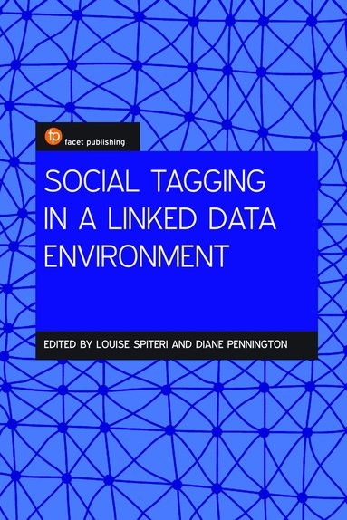 Diane Rasmussen Pennington, Louise Spiteri - Social Tagging in a Linked Data Environment, Häftad
