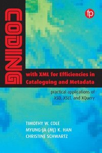 bokomslag Coding with XML for Efficiencies in Cataloging and Metadata