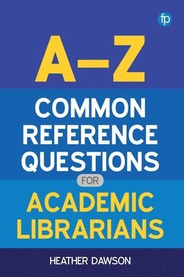 A-Z Common Reference Questions for Academic Librarians 1