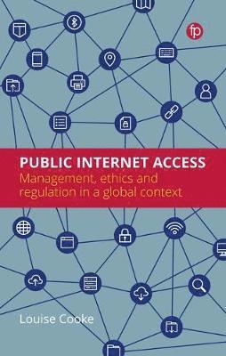 bokomslag Public Internet Access: Management, Ethics and Regulation