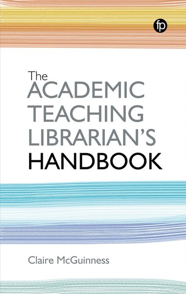 Claire McGuinness - Academic Teaching Librarian's Handbook, Inbunden