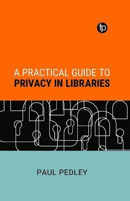 bokomslag A Practical Guide to Privacy in Libraries