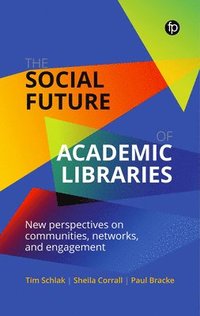bokomslag The Social Future of Academic Libraries