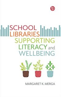 bokomslag School Libraries Supporting Literacy and Wellbeing