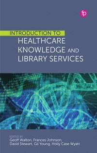 bokomslag Introduction to Healthcare Knowledge and Library Services