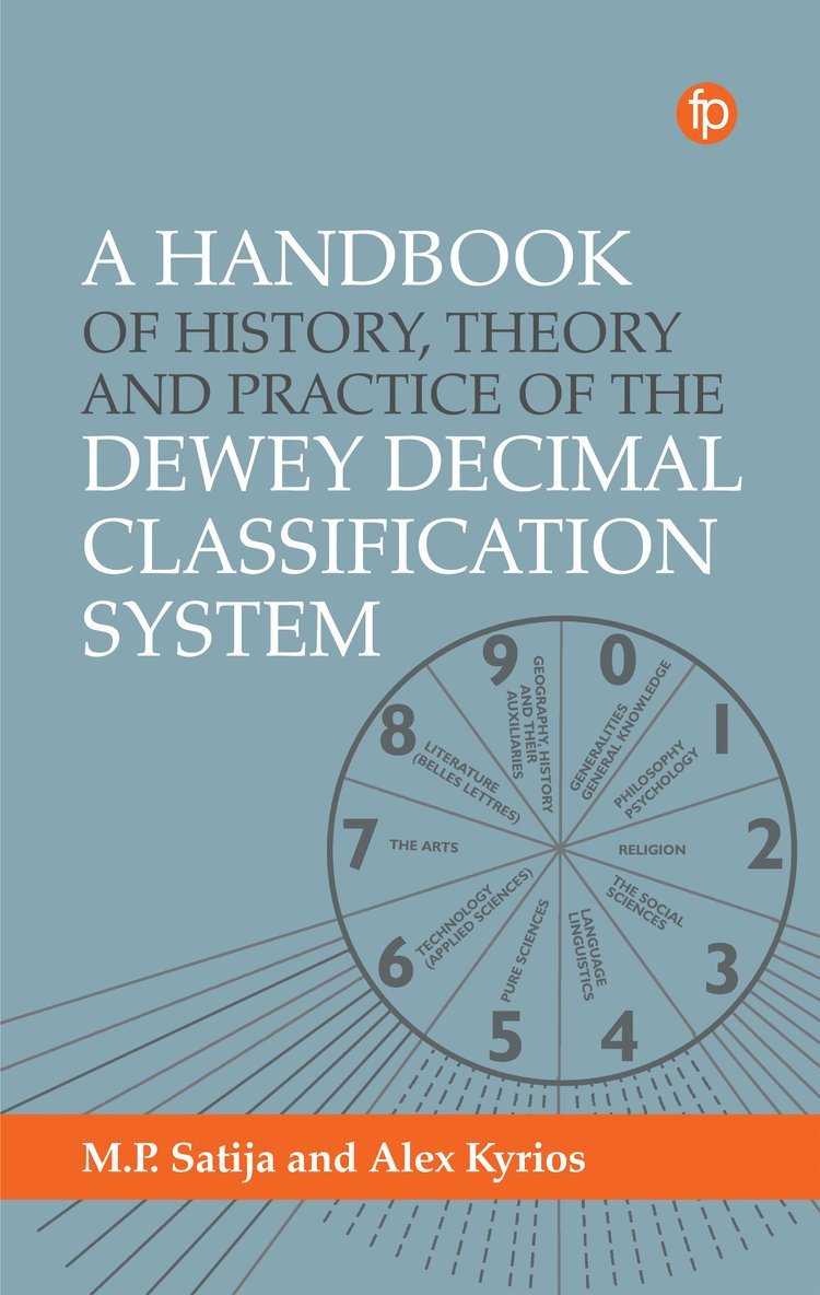 A Handbook of History, Theory and Practice of the Dewey Decimal Classification System 1