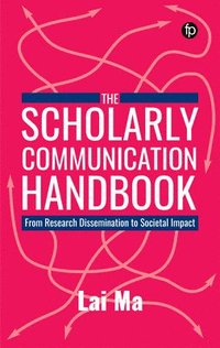 bokomslag The Scholarly Communication Handbook