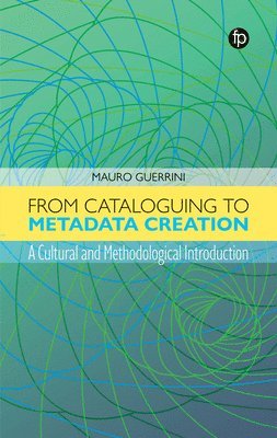 From Cataloguing to Metadata Creation 1