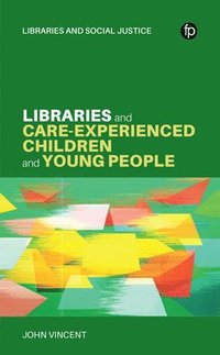 bokomslag Libraries and Care-Experienced Children and Young People