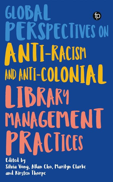 Allan Cho, Marilyn Clarke, Kirsten Thorpe, Silvia Vong - Global Perspectives on Anti-Racism and Anti-Colonial Library Management Practices, Häftad