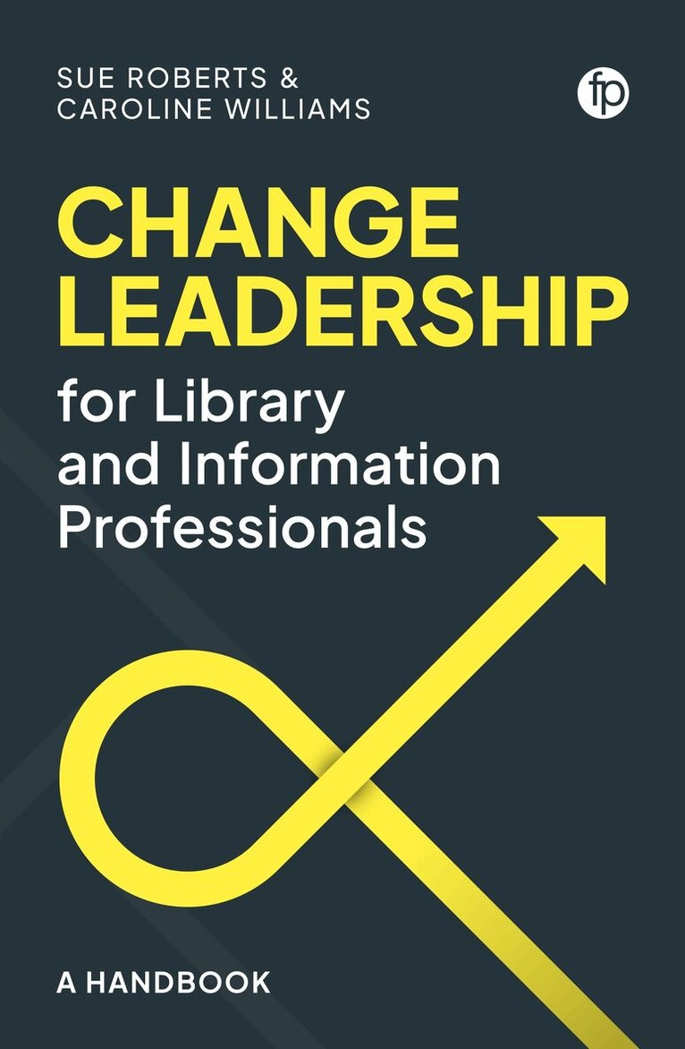 Sue Roberts, Caroline Williams - Change Leadership for Library and Information Professionals, Häftad