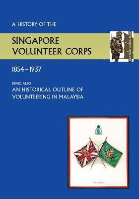 bokomslag History of the Singapore Volunteers Corps 1854-1937 Being Also an Historical Outline of Volunteering in Malaya