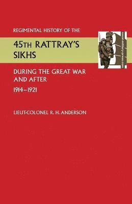 Lieut Colonel R H Anderson, Lieut Colonel R. H. Anderson - Regimental History of the 45th Rattray's Sikhs During the Great War and After. 1914-1921, Häftad