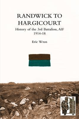 bokomslag Randwick to Hargicourthistory of the 3rd Battalion, A.I.F.