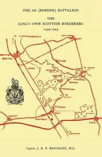 bokomslag The 6th (Border) Bn. King's Own Scottish Borderers 1939-45