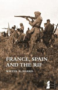 bokomslag FRANCE, SPAIN AND THE RIF(Rif War, also called the Second Moroccan War 1922-26)