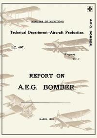 bokomslag REPORT ON A.E.G. BOMBER, March 1918Reports on German Aircraft 3
