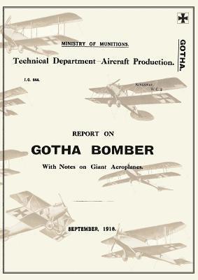 bokomslag REPORT ON THE GOTHA BOMBER. WITH NOTES ON GIANT AEROPLANES, September 1918Reports on German Aircraft 9