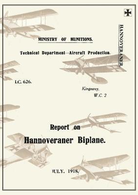 REPORT ON THE HANNOVERANER BIPLANE, July 1918Reports on German Aircraft 13 1