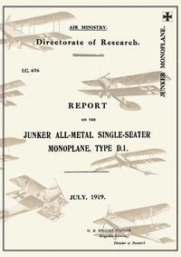 bokomslag REPORT ON THE JUNKER ALL-METAL SINGLE-SEATER MONOPLANE TYPE D.1., July 1919Reports on German Aircraft 15