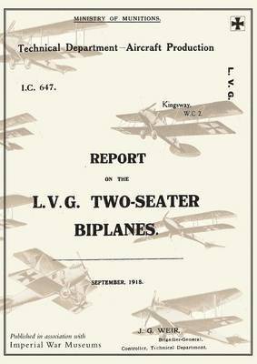 REPORT ON THE L.V.G. TWO-SEATER BIPLANES, September 1918Reports on German Aircraft 16 1