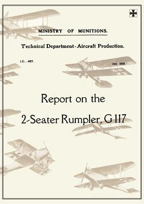 REPORT ON THE TWO-SEATER RUMPLER, G. 117., July 1918Reports on German Aircraft 20 1