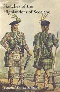 bokomslag SKETCHES OF THE CHARACTER, MANNERS AND PRESENT STATE OF THE HIGHLANDERS OF SCOTLANDWith Details of the Military Service of the Highland Regiments Vol 2