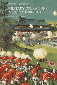 bokomslag Official Account of the Military Operations in China 1900-1901