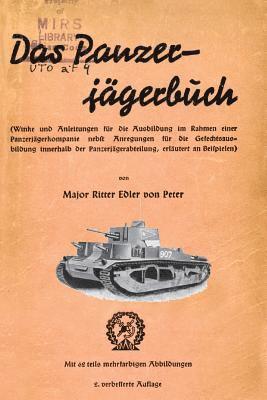 Das Panzer-Jagerbuch Winke Und Anleitung Fur Die Ausbildung Im Rahmen Einer Panzerjagerkampanie Nebft Anregungen Fur Die Gesechtsausbildung Innerhalb 1