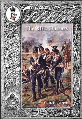 bokomslag History of the XIII Hussars Volume 1