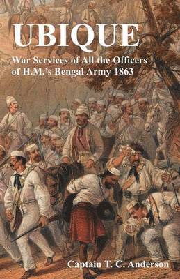Ubique War Services of All the Officers of H.M.'s Bengal Army 1863 1
