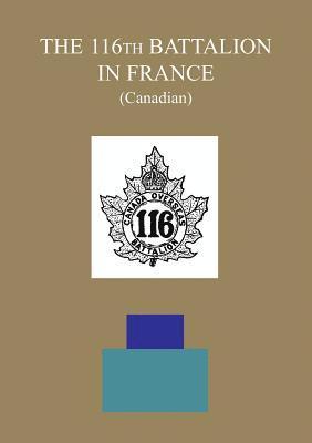 bokomslag THE 116th BATTALION IN FRANCE (Canadian)