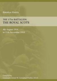 bokomslag 1/7th BATTALION THE ROYAL SCOTS 4th August 1914 to 11 November 1918