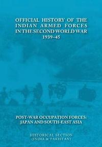 bokomslag Official History of the Indian Armed Forces in the Second World War 1939-45 Post-War Occupation Forces