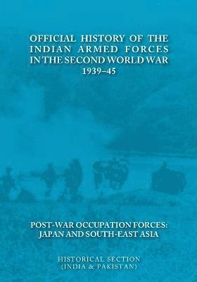 bokomslag Official History of the Indian Armed Forces in the Second World War 1939-45 Post-War Occupation Forces