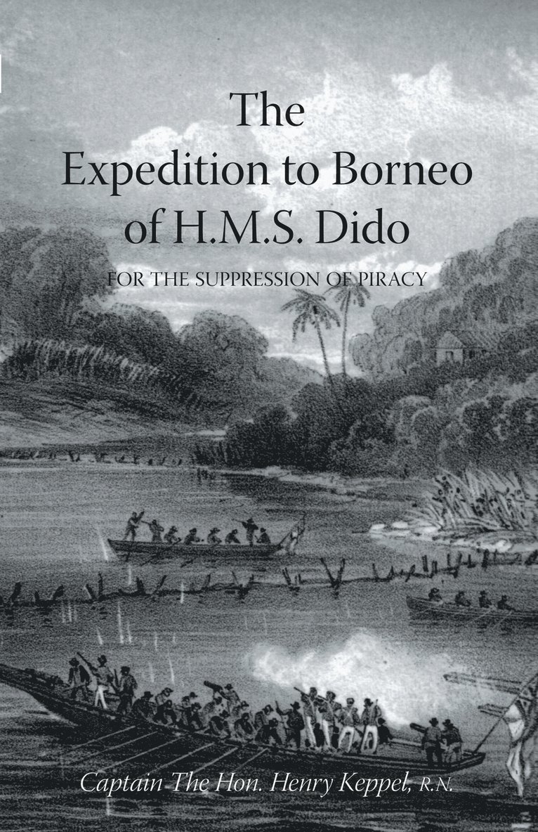 Captain The Henry Keppel R N, Hon Captain The Henry Keppel R N, Captain The Henry Keppel R. N., Captain the Hon. Henry Keppel R.N, Captain the Hon. Henry Keppel R. N - EXPEDITION TO BORNEO OF H.M.S. DIDO FOR THE SUPPRESSION OF PIRACY Volume Two, Häftad