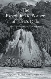 bokomslag EXPEDITION TO BORNEO OF H.M.S. DIDO FOR THE SUPPRESSION OF PIRACY Volume One