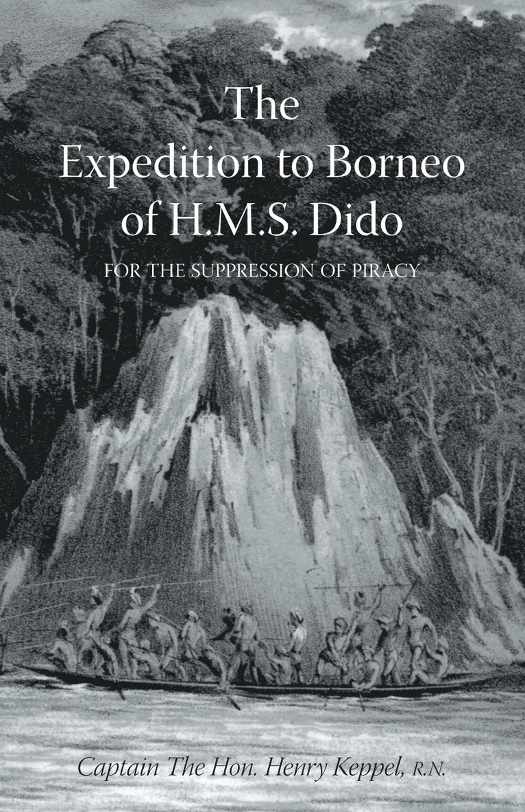 EXPEDITION TO BORNEO OF H.M.S. DIDO FOR THE SUPPRESSION OF PIRACY Volume One 1