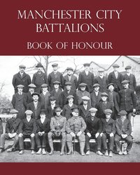 bokomslag Manchester City Battalions of the 90th & 91st Infantry Brigades Book of Honour