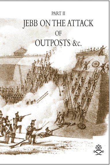 bokomslag JEBB ON THE ATTACK OF OUTPOSTS &c