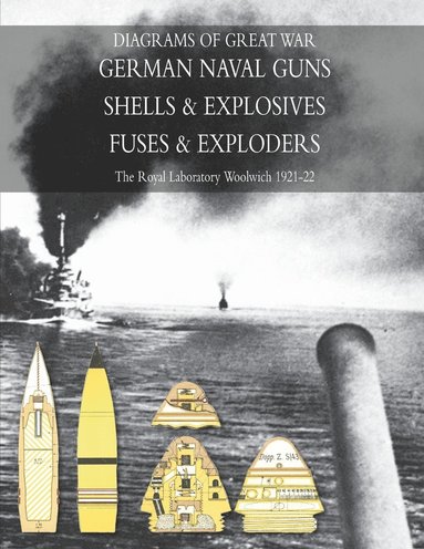 bokomslag Diagrams of Great War German Naval Guns - Shells & Explosives - Naval Fuses & Exploders