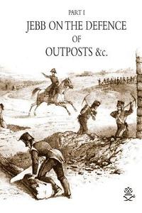 bokomslag JEBB ON THE DEFENCE OF OUTPOSTS &c