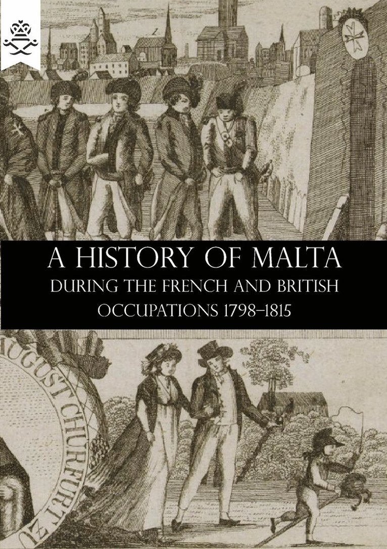 A History of Malta During the French and British Occupations 1798-1815 1