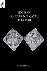 bokomslag The Sieges of Pontefract Castle 1644-1648